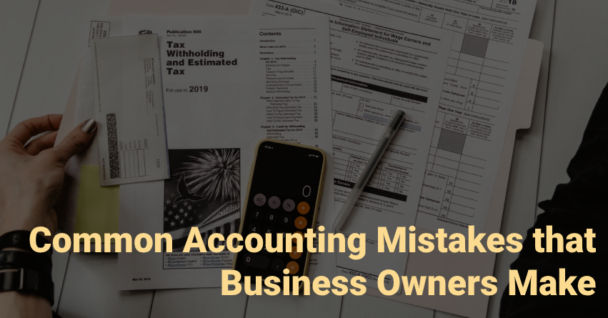 Common Accounting Mistakes that Business Owners Make
